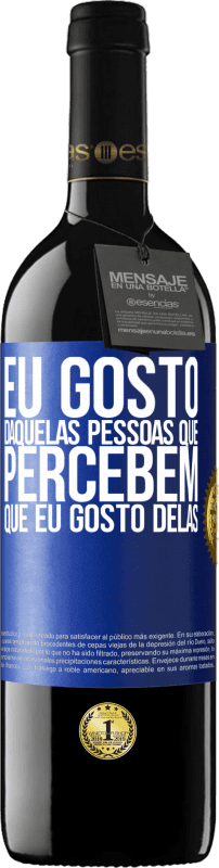 39,95 € Envio grátis | Vinho tinto Edição RED MBE Reserva Eu gosto daquelas pessoas que percebem que eu gosto delas Etiqueta Azul. Etiqueta personalizável Reserva 12 Meses Colheita 2016 Tempranillo