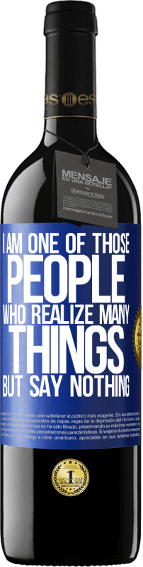 39,95 € Free Shipping | Red Wine RED Edition MBE Reserve I am one of those people who realize many things, but say nothing Blue Label. Customizable label Reserve 12 Months Harvest 2014 Tempranillo