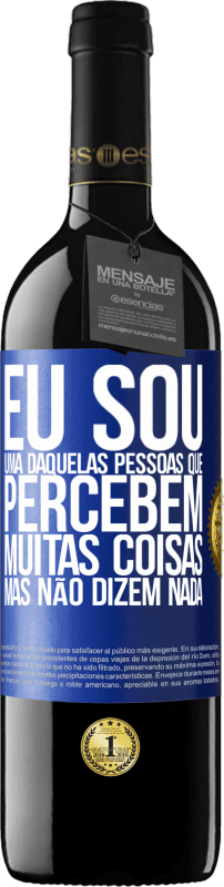 39,95 € Envio grátis | Vinho tinto Edição RED MBE Reserva Eu sou uma daquelas pessoas que percebem muitas coisas, mas não dizem nada Etiqueta Azul. Etiqueta personalizável Reserva 12 Meses Colheita 2016 Tempranillo