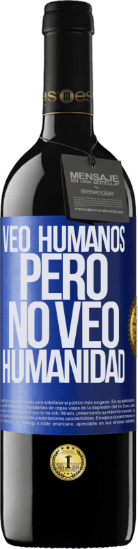 «Veo humanos, pero no veo humanidad» Edición RED MBE Reserva