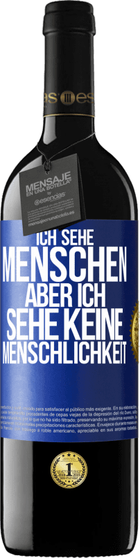 39,95 € | Rotwein RED Ausgabe MBE Reserve Ich sehe Menschen, aber ich sehe keine Menschlichkeit Blaue Markierung. Anpassbares Etikett Reserve 12 Monate Ernte 2015 Tempranillo