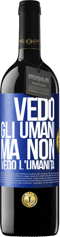 39,95 € | Vino rosso Edizione RED MBE Riserva Vedo gli umani, ma non vedo l'umanità Etichetta Blu. Etichetta personalizzabile Riserva 12 Mesi Raccogliere 2015 Tempranillo