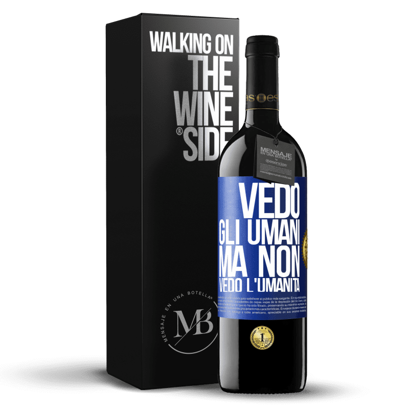 39,95 € Spedizione Gratuita | Vino rosso Edizione RED MBE Riserva Vedo gli umani, ma non vedo l'umanità Etichetta Blu. Etichetta personalizzabile Riserva 12 Mesi Raccogliere 2015 Tempranillo