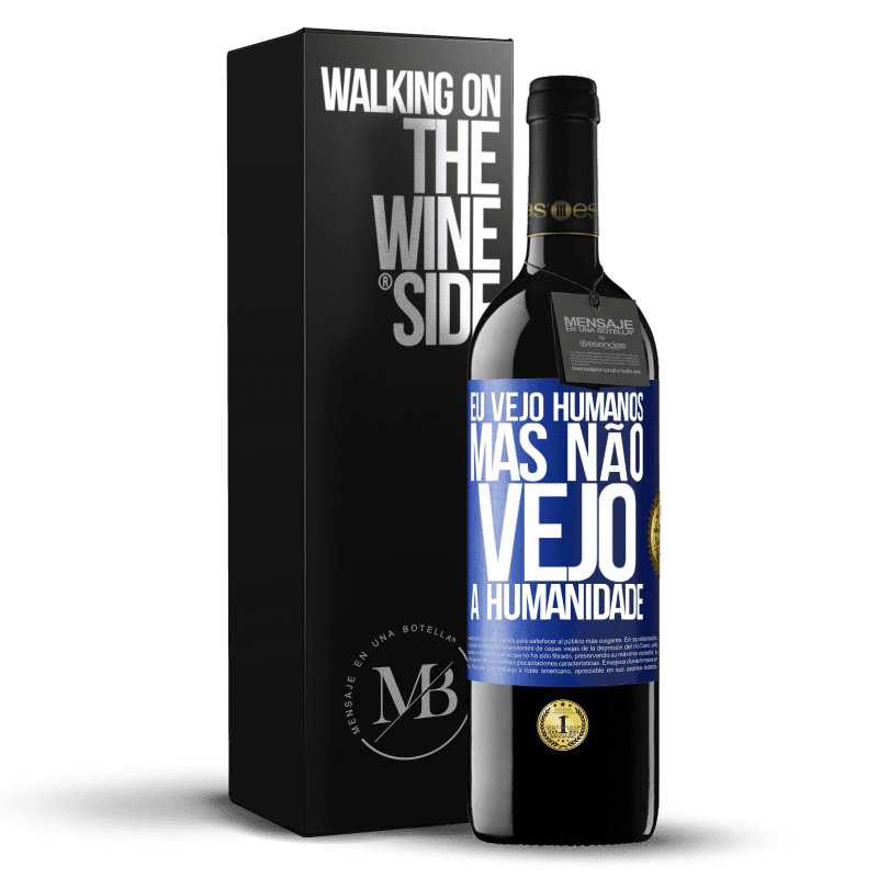 39,95 € Envio grátis | Vinho tinto Edição RED MBE Reserva Eu vejo humanos, mas não vejo a humanidade Etiqueta Azul. Etiqueta personalizável Reserva 12 Meses Colheita 2015 Tempranillo