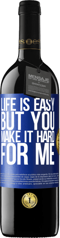 «Life is easy, but you make it hard for me» RED Edition MBE Reserve