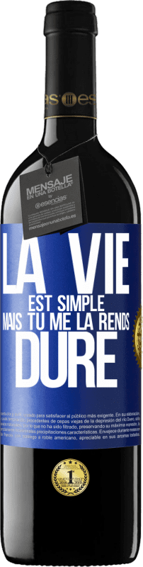 39,95 € Envoi gratuit | Vin rouge Édition RED MBE Réserve La vie est simple mais tu me la rends dure Étiquette Bleue. Étiquette personnalisable Réserve 12 Mois Récolte 2016 Tempranillo