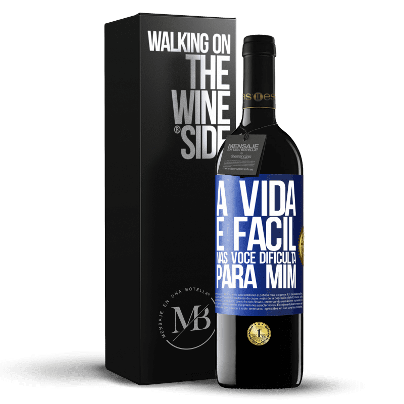 39,95 € Envio grátis | Vinho tinto Edição RED MBE Reserva A vida é fácil, mas você dificulta para mim Etiqueta Azul. Etiqueta personalizável Reserva 12 Meses Colheita 2015 Tempranillo