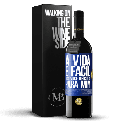 «A vida é fácil, mas você dificulta para mim» Edição RED MBE Reserva