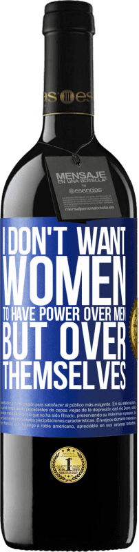 39,95 € | 赤ワイン REDエディション MBE 予約する 私は女性に男性よりも力を持たせたくない 青いタグ. カスタマイズ可能なラベル 予約する 12 月 収穫 2014 Tempranillo
