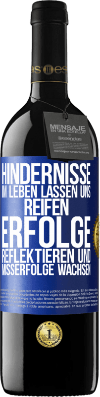 39,95 € | Rotwein RED Ausgabe MBE Reserve Hindernisse im Leben lassen uns reifen, Erfolge reflektieren und Misserfolge wachsen Blaue Markierung. Anpassbares Etikett Reserve 12 Monate Ernte 2015 Tempranillo