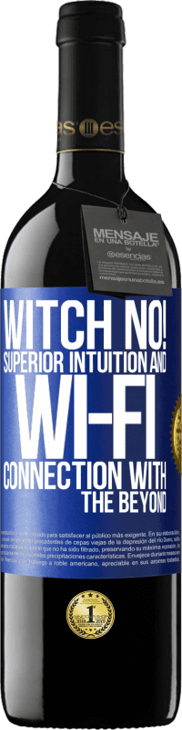 «witch no! Superior intuition and Wi-Fi connection with the beyond» RED Edition MBE Reserve