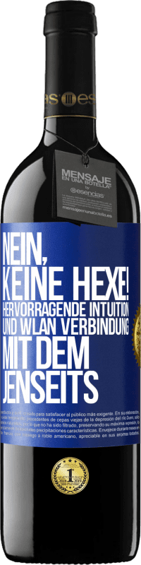 39,95 € Kostenloser Versand | Rotwein RED Ausgabe MBE Reserve Nein, keine Hexe! Hervorragende Intuition und WLAN Verbindung mit dem Jenseits Blaue Markierung. Anpassbares Etikett Reserve 12 Monate Ernte 2016 Tempranillo