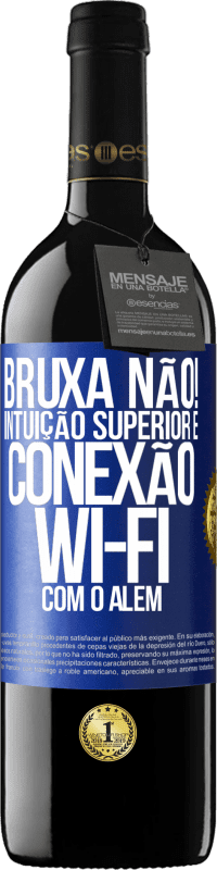 39,95 € | Vinho tinto Edição RED MBE Reserva bruxa não! Intuição superior e conexão Wi-Fi com o além Etiqueta Azul. Etiqueta personalizável Reserva 12 Meses Colheita 2016 Tempranillo