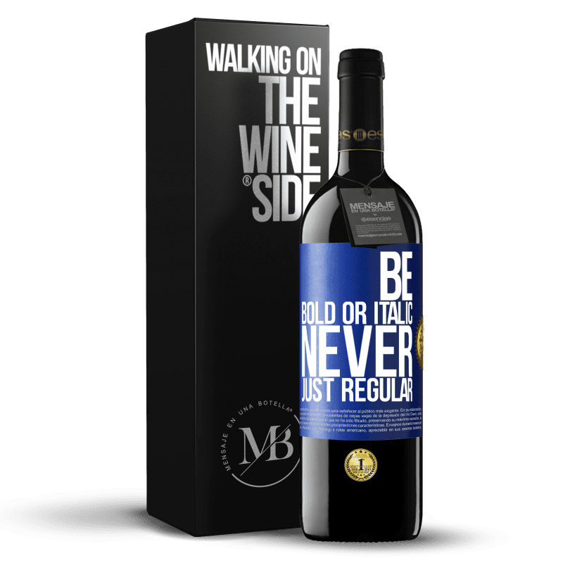 39,95 € Бесплатная доставка | Красное вино Издание RED MBE Бронировать Be bold or italic, never just regular Синяя метка. Настраиваемая этикетка Бронировать 12 Месяцы Урожай 2016 Tempranillo