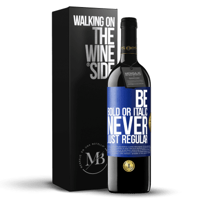 «Be bold or italic, never just regular» RED Edition MBE Reserve