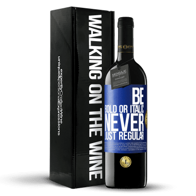 «Be bold or italic, never just regular» Édition RED Crianza 6 Mois