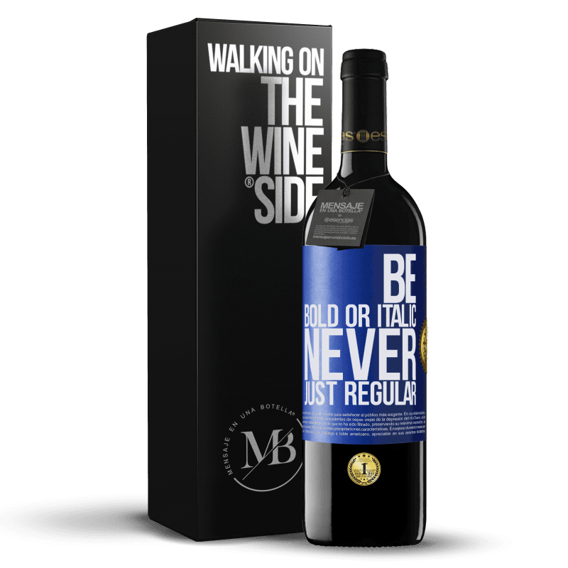 39,95 € Kostenloser Versand | Rotwein RED Ausgabe MBE Reserve Be bold or italic, never just regular Blaue Markierung. Anpassbares Etikett Reserve 12 Monate Ernte 2016 Tempranillo