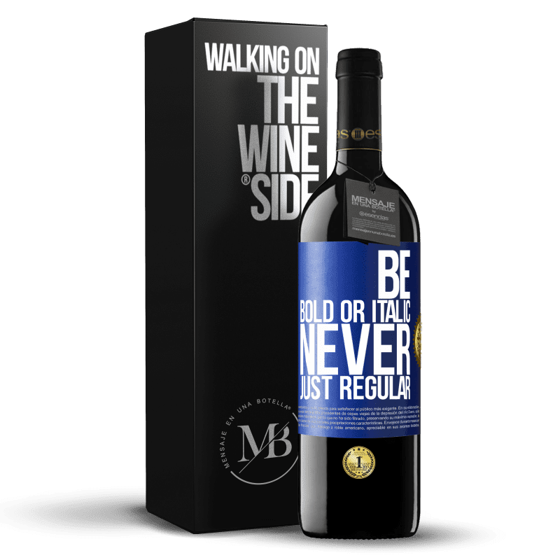 39,95 € Spedizione Gratuita | Vino rosso Edizione RED MBE Riserva Be bold or italic, never just regular Etichetta Blu. Etichetta personalizzabile Riserva 12 Mesi Raccogliere 2016 Tempranillo