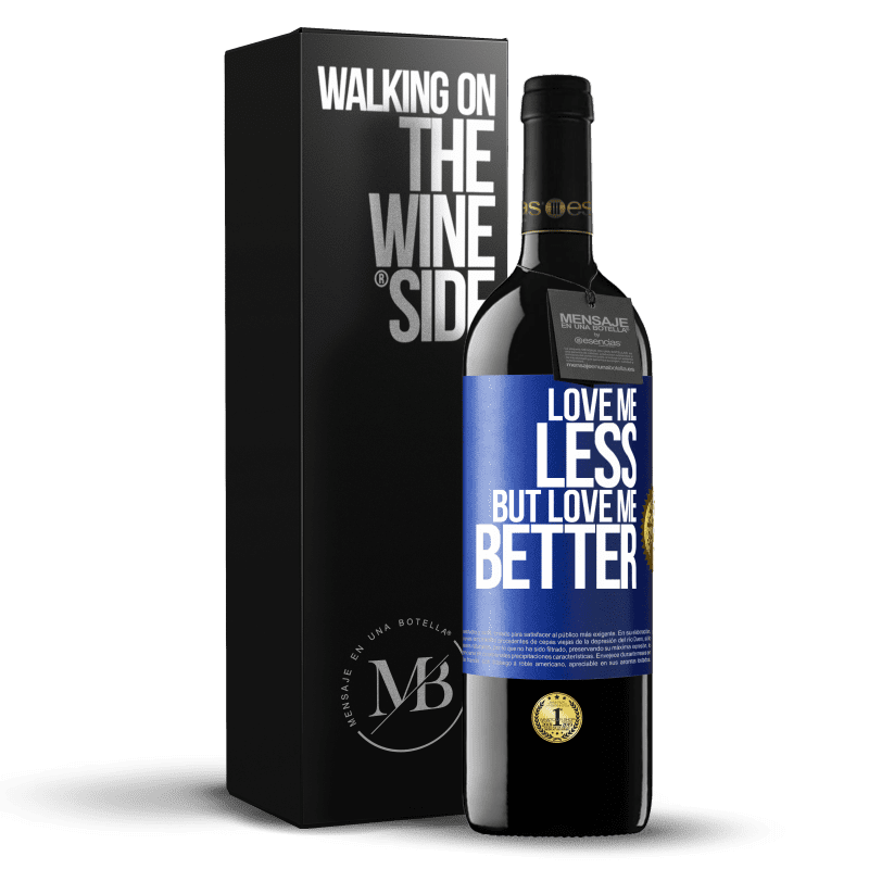 39,95 € Free Shipping | Red Wine RED Edition MBE Reserve Love me less, but love me better Blue Label. Customizable label Reserve 12 Months Harvest 2014 Tempranillo