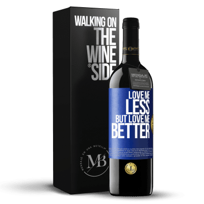 «Love me less, but love me better» RED Edition MBE Reserve