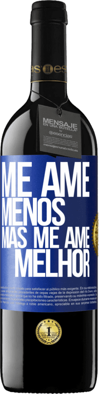 «Me ame menos, mas me ame melhor» Edição RED MBE Reserva