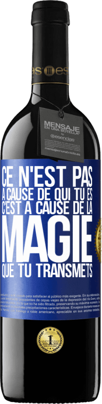 39,95 € | Vin rouge Édition RED MBE Réserve Ce n'est pas à cause de qui tu es, c'est à cause de la magie que tu transmets Étiquette Bleue. Étiquette personnalisable Réserve 12 Mois Récolte 2015 Tempranillo