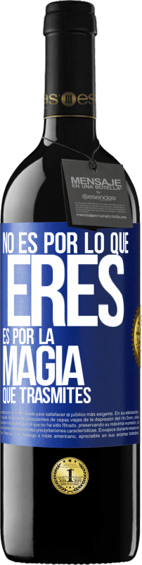 «No es por lo que eres, es por la magia que trasmites» Edición RED MBE Reserva
