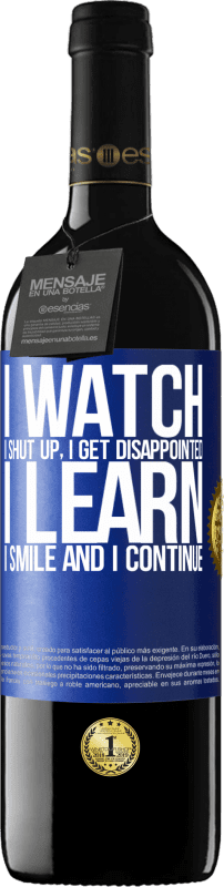 39,95 € Free Shipping | Red Wine RED Edition MBE Reserve I watch, I shut up, I get disappointed, I learn, I smile and I continue Blue Label. Customizable label Reserve 12 Months Harvest 2016 Tempranillo