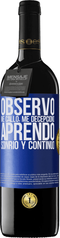 39,95 € | Vino Tinto Edición RED MBE Reserva Observo, me callo, me decepciono, aprendo, sonrío y continúo Etiqueta Azul. Etiqueta personalizable Reserva 12 Meses Cosecha 2015 Tempranillo