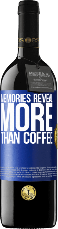 39,95 € | Red Wine RED Edition MBE Reserve Memories reveal more than coffee Blue Label. Customizable label Reserve 12 Months Harvest 2015 Tempranillo