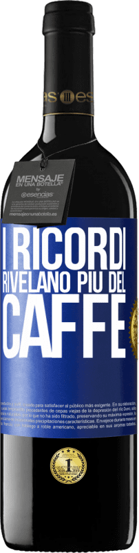 39,95 € Spedizione Gratuita | Vino rosso Edizione RED MBE Riserva I ricordi rivelano più del caffè Etichetta Blu. Etichetta personalizzabile Riserva 12 Mesi Raccogliere 2016 Tempranillo