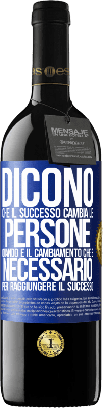 39,95 € Spedizione Gratuita | Vino rosso Edizione RED MBE Riserva Dicono che il successo cambia le persone, quando è il cambiamento che è necessario per raggiungere il successo Etichetta Blu. Etichetta personalizzabile Riserva 12 Mesi Raccogliere 2015 Tempranillo