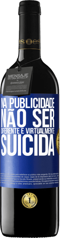 39,95 € | Vinho tinto Edição RED MBE Reserva Na publicidade, não ser diferente é virtualmente suicida Etiqueta Azul. Etiqueta personalizável Reserva 12 Meses Colheita 2015 Tempranillo