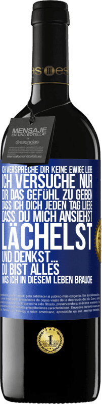 39,95 € | Rotwein RED Ausgabe MBE Reserve Ich verspreche dir keine ewige Liebe, ich versuche nur, dir das Gefühl zu geben, dass ich dich jeden Tag liebe, dass du mich ans Blaue Markierung. Anpassbares Etikett Reserve 12 Monate Ernte 2016 Tempranillo