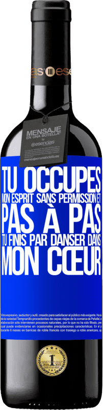 39,95 € Envoi gratuit | Vin rouge Édition RED MBE Réserve Tu occupes mon esprit sans permission et pas à pas, tu finis par danser dans mon cœur Étiquette Bleue. Étiquette personnalisable Réserve 12 Mois Récolte 2016 Tempranillo