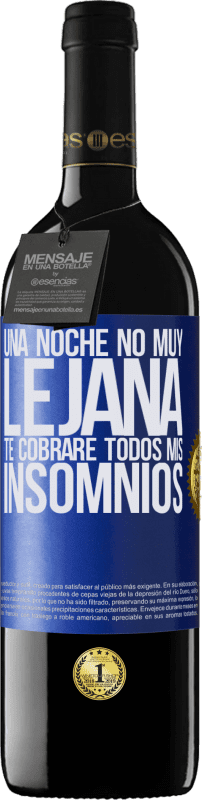 39,95 € | Vino Tinto Edición RED MBE Reserva Una noche no muy lejana, te cobraré todos mis insomnios Etiqueta Azul. Etiqueta personalizable Reserva 12 Meses Cosecha 2016 Tempranillo
