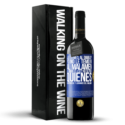 «¿Le temes al diablo? Yo no le temo ni al malamén ¿Y quién es ese? No sé, pero quienes rezan dicen: y líbranos del malamén» Edición RED MBE Reserva