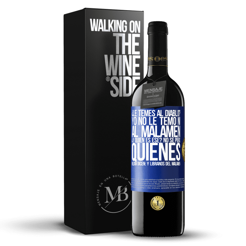 39,95 € Kostenloser Versand | Rotwein RED Ausgabe MBE Reserve ¿Le temes al diablo? Yo no le temo ni al malamén ¿Y quién es ese? No sé, pero quienes rezan dicen: y líbranos del malamén Blaue Markierung. Anpassbares Etikett Reserve 12 Monate Ernte 2016 Tempranillo