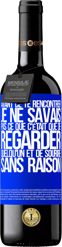 «Avant de te rencontrer, je ne savais pas ce que c'était que de regarder quelqu'un et de sourire sans raison» Édition RED MBE Réserve
