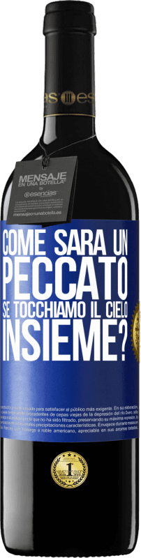 39,95 € | Vino rosso Edizione RED MBE Riserva Come sarà un peccato se tocchiamo il cielo insieme? Etichetta Blu. Etichetta personalizzabile Riserva 12 Mesi Raccogliere 2015 Tempranillo