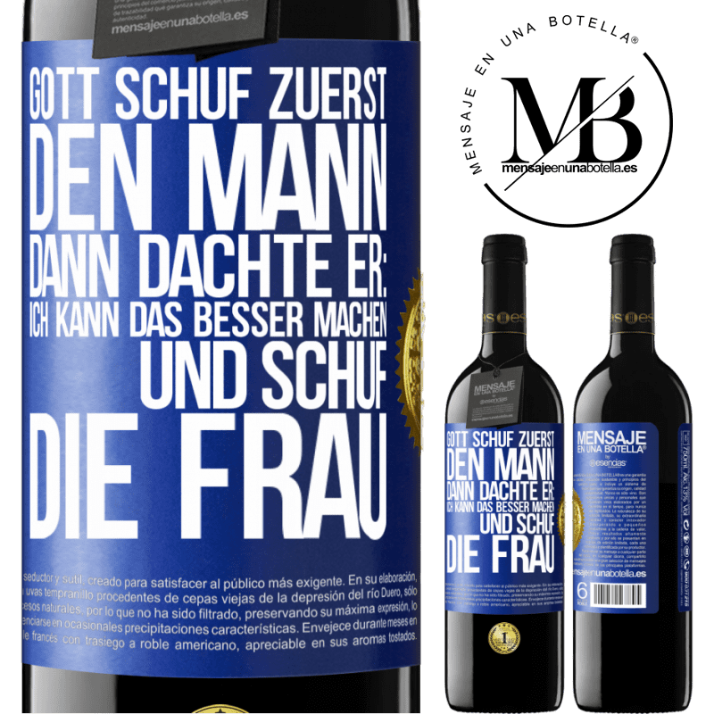 39,95 € Kostenloser Versand | Rotwein RED Ausgabe MBE Reserve Gott schuf zuerst den Mann. Dann dachte er: Ich kann das besser machen, und schuf die Frau Blaue Markierung. Anpassbares Etikett Reserve 12 Monate Ernte 2014 Tempranillo