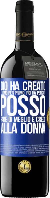 39,95 € Spedizione Gratuita | Vino rosso Edizione RED MBE Riserva Dio ha creato l'uomo per primo. Poi ha pensato Posso fare di meglio e ha creato la donna Etichetta Blu. Etichetta personalizzabile Riserva 12 Mesi Raccogliere 2014 Tempranillo