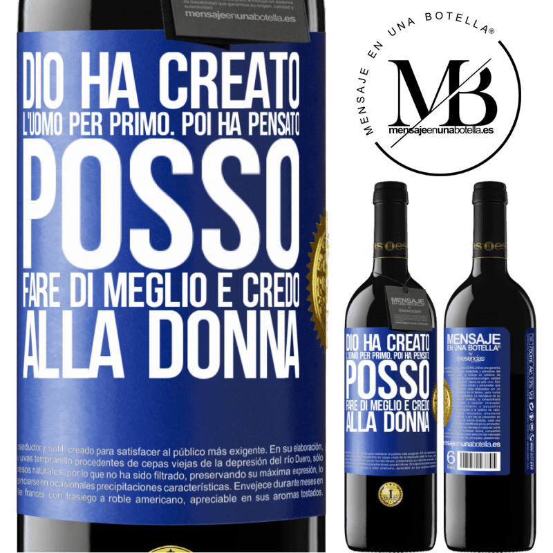 39,95 € Spedizione Gratuita | Vino rosso Edizione RED MBE Riserva Dio ha creato l'uomo per primo. Poi ha pensato Posso fare di meglio e ha creato la donna Etichetta Blu. Etichetta personalizzabile Riserva 12 Mesi Raccogliere 2014 Tempranillo