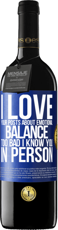24,95 € Free Shipping | Red Wine RED Edition Crianza 6 Months I love your posts about emotional balance. Too bad I know you in person Blue Label. Customizable label Aging in oak barrels 6 Months Harvest 2019 Tempranillo