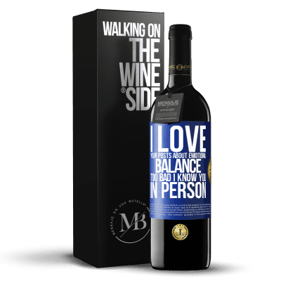 «I love your posts about emotional balance. Too bad I know you in person» RED Edition Crianza 6 Months