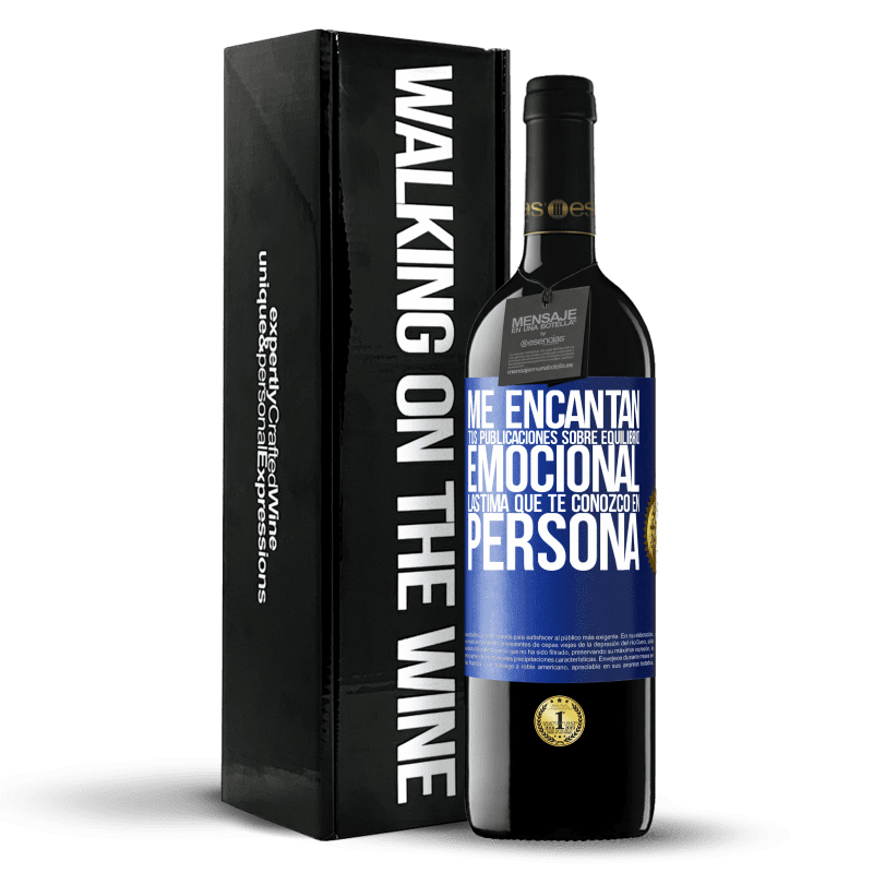 39,95 € Envío gratis | Vino Tinto Edición RED MBE Reserva Me encantan tus publicaciones sobre equilibrio emocional. Lástima que te conozco en persona Etiqueta Azul. Etiqueta personalizable Reserva 12 Meses Cosecha 2015 Tempranillo