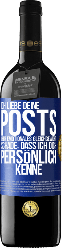 39,95 € Kostenloser Versand | Rotwein RED Ausgabe MBE Reserve Ich liebe deine Posts über emotionales Gleichgewicht. Schade, dass ich dich persönlich kenne Blaue Markierung. Anpassbares Etikett Reserve 12 Monate Ernte 2016 Tempranillo