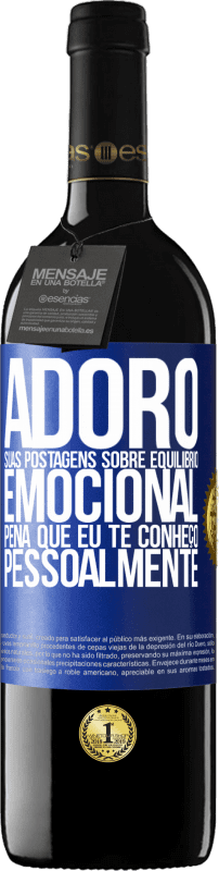 39,95 € | Vinho tinto Edição RED MBE Reserva Adoro suas postagens sobre equilíbrio emocional. Pena que eu te conheço pessoalmente Etiqueta Azul. Etiqueta personalizável Reserva 12 Meses Colheita 2016 Tempranillo