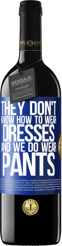 39,95 € | 红酒 RED版 MBE 预订 他们不知道怎么穿衣服,我们却穿裤子 蓝色标签. 可自定义的标签 预订 12 个月 收成 2016 Tempranillo