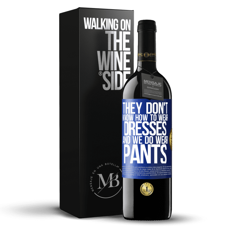 39,95 € Free Shipping | Red Wine RED Edition MBE Reserve They don't know how to wear dresses and we do wear pants Blue Label. Customizable label Reserve 12 Months Harvest 2014 Tempranillo
